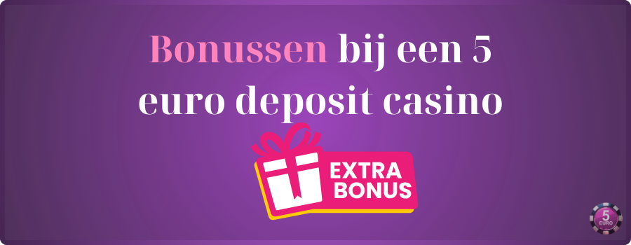 Bonussen bij een 5 euro deposit casino
